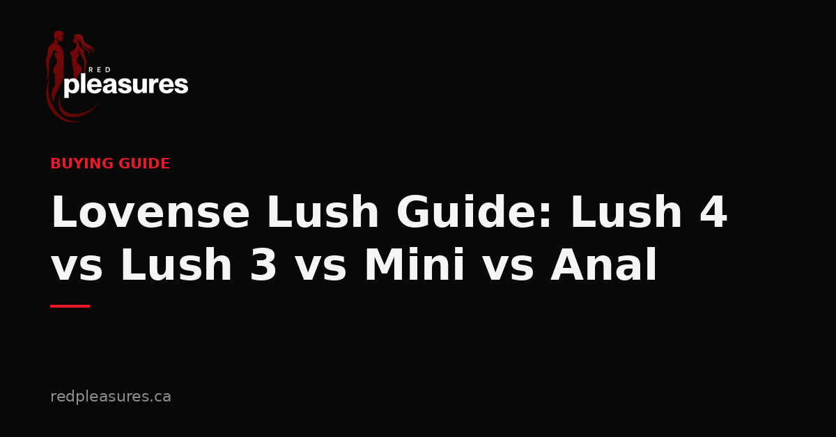 Lovense Lush guide comparing Lush 4, Lush 3, Lush Mini and Lush Anal