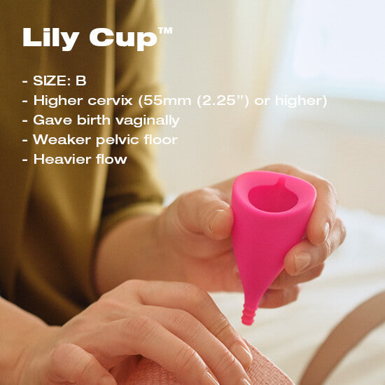 Lily Cup size B menstrual cup for high cervix, vaginal birth, weaker pelvic floor, and heavier flow.