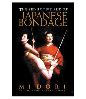 The Seductive Art of Japanese Bondage instructional book by Midori.