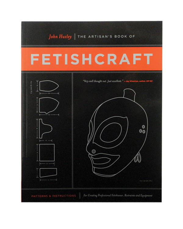 The Artisan's Book of Fetishcraft by John Huxley features patterns and instructions for creating fetishwear.