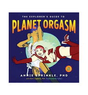 The Explorer's Guide to Planet Orgasm book cover features colorful illustrations of people and the title.