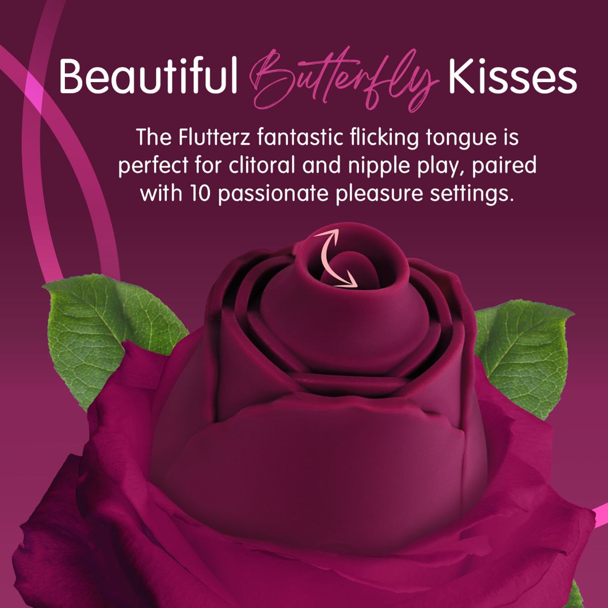 A rose-shaped clitoral vibrator with a flicking tongue and 10 pleasure settings.