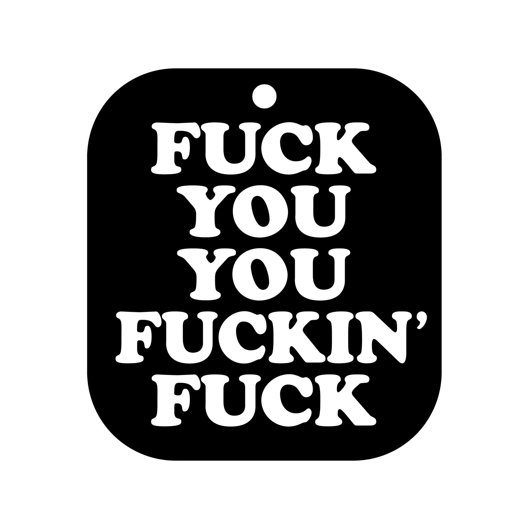 Black air freshener with white text that reads "FUCK YOU YOU FUCKIN' FUCK".