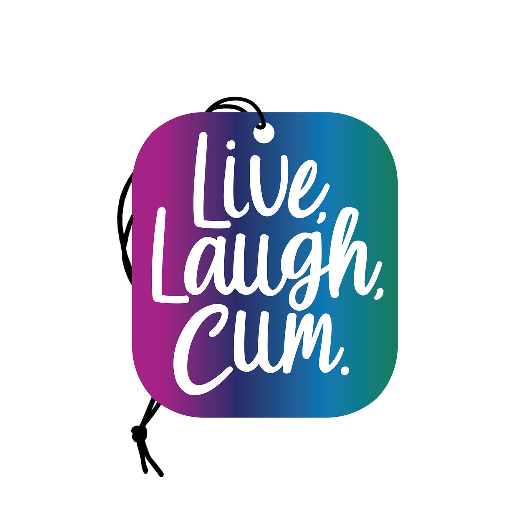 A colorful air freshener with the text "Live, Laugh, Cum" and a hanging string.
