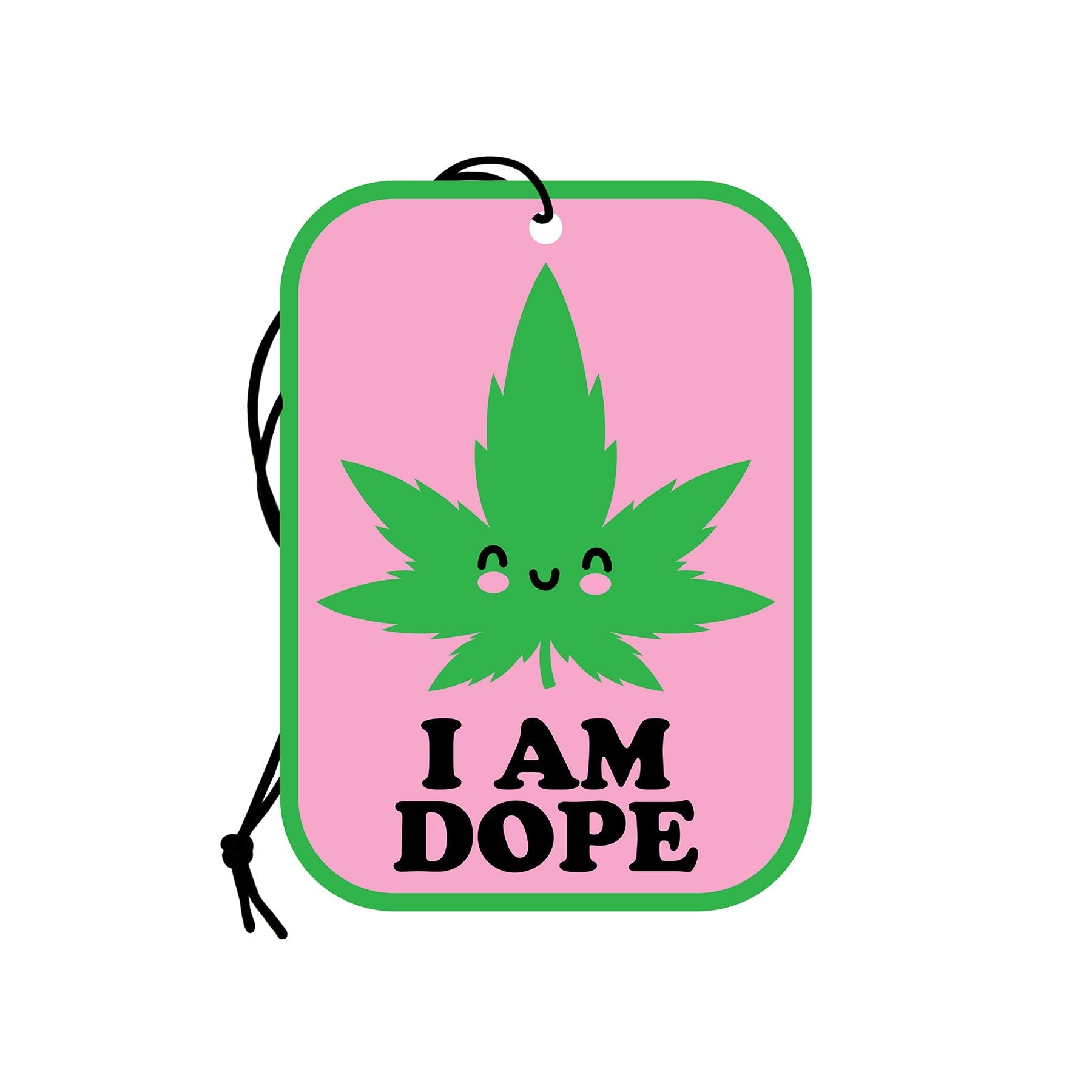 A pink air freshener with a green border features a smiling cannabis leaf and the text "I AM DOPE".