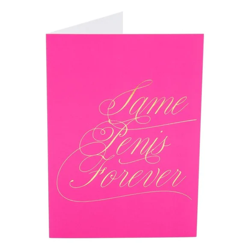 A pink card with gold script that reads "Same Penis Forever".